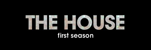 「THE HOUSE first season」