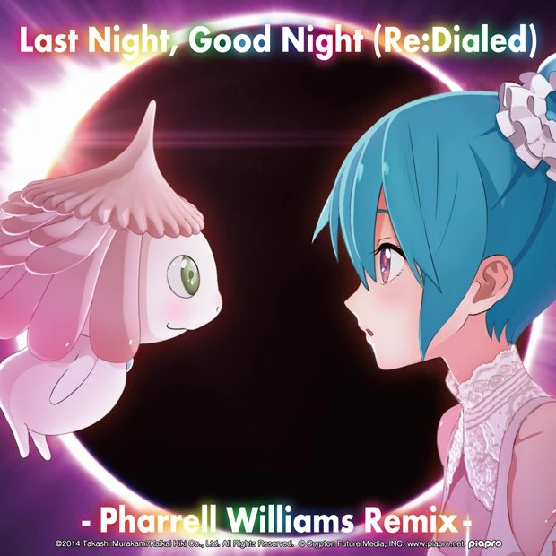 「Last Night,Good Night（Re:Daialed）- Pharrell Williams Remix -」／（C） Crypton Future Media, INC. www.piapro.net／（C）2014 Takashi Murakami/Kaikai Kiki Co., Ltd. All Rights Reserved.