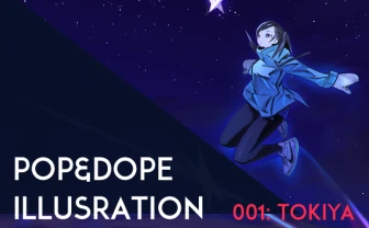 POP＆DOPE Illustration 001: TOKIYA SAKBA